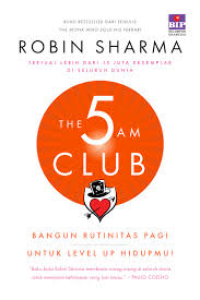 Image of The 5  am Club:Bangun rutinitas pagi untuk level up hidupmu